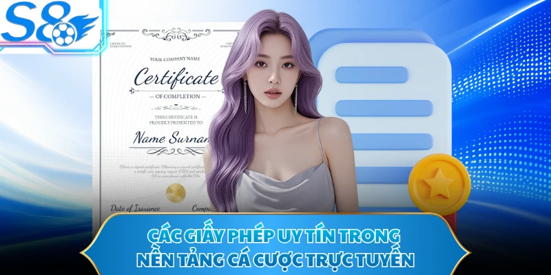 Các giấy phép uy tín trong nền tảng cá cược trực tuyến