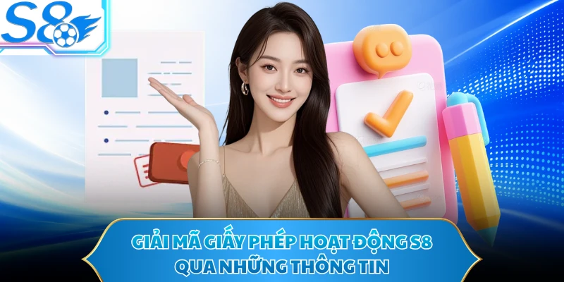Giải mã giấy phép hoạt động S8 qua những thông tin