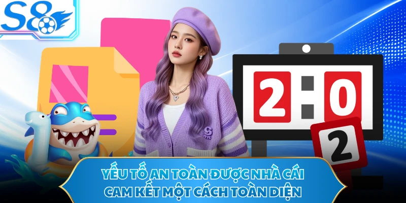 Yếu tố an toàn được nhà cái cam kết một cách toàn diện